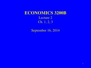 ECONOMICS 3200B Lecture 2 Ch. 1, 2, 3 September 16, 2014