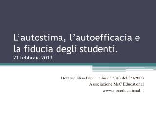 L’autostima, l’autoefficacia e la fiducia degli studenti. 21 febbraio 2013