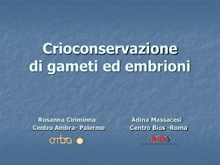 Crioconservazione di gameti ed embrioni