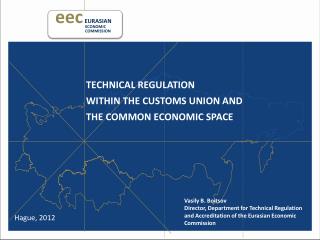 TECHNICAL REGULATION WITHIN THE CUSTOMS UNION AND THE COMMON ECONOMIC SPACE