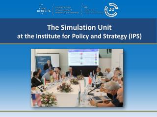The Simulation Unit at the Institute for Policy and Strategy (IPS)