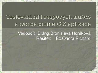 Testování API mapových služeb a tvorba online GIS aplikace