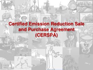 Certified Emission Reduction Sale and Purchase Agreement (CERSPA)