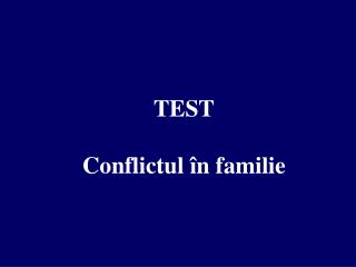 TEST Conflictul în familie