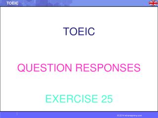 TOEIC QUESTION RESPONSES EXERCISE 25