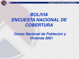 BOLIVIA ENCUESTA NACIONAL DE COBERTURA