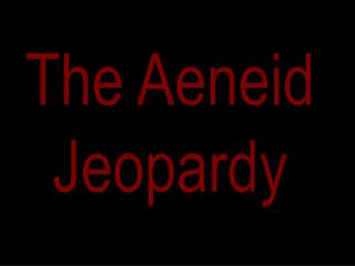 The Aeneid Jeopardy