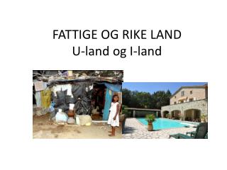 FATTIGE OG RIKE LAND U-land og I-land