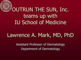 OUTRUN THE SUN, Inc. teams up with IU School of Medicine Lawrence A. Mark, MD, PhD
