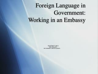 Foreign Language in Government: Working in an Embassy