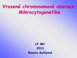 Vrozené chromosomové aberace Mikrocytogenetika