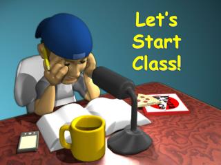 Let’s Start Class!
