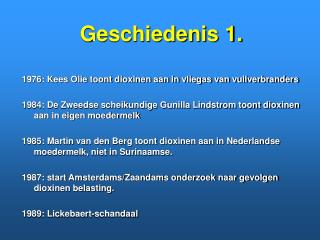 Geschiedenis 1. 1976: Kees Olie toont dioxinen aan in vliegas van vuilverbranders