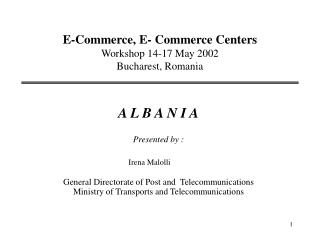 E-Commerce, E- Commerce Centers Workshop 14-17 May 2002 Bucharest, Romania