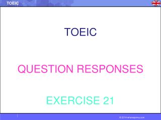 TOEIC QUESTION RESPONSES EXERCISE 21