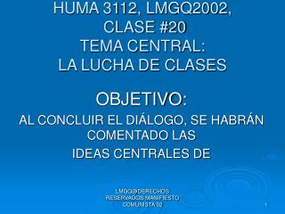 HUMA 3112, LMGQ2002, CLASE #20 TEMA CENTRAL: LA LUCHA DE CLASES