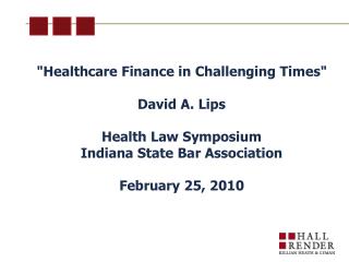 &quot;Healthcare Finance in Challenging Times&quot; David A. Lips Health Law Symposium