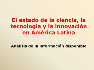 El estado de la ciencia, la tecnología y la innovación en América Latina