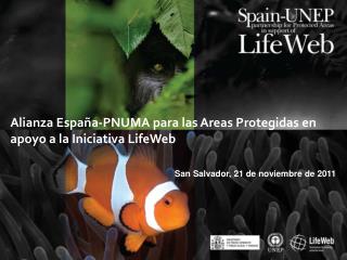 Alianza España-PNUMA para las Areas Protegidas en apoyo a la Iniciativa LifeWeb