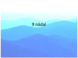 9 nädal