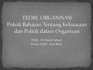 TEORI ORGANISASI Pokok Bahasan T entang Kekuasaan dan Politik dalam Organisasi