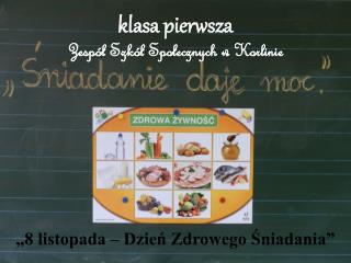 klasa pierwsza Zespół Szkół Społecznych w Korlinie „8 listopada – Dzień Zdrowego Śniadania”
