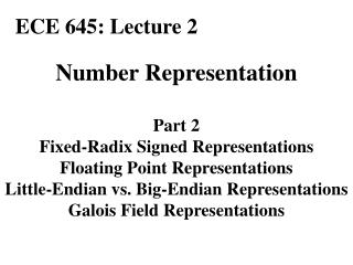 Number Representation Part 2 Fixed-Radix Signed Representations Floating Point Representations