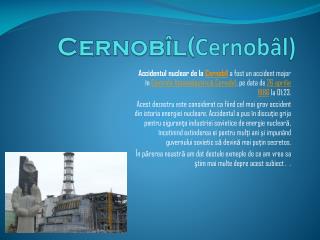 Cernobîl( Cernobâl )