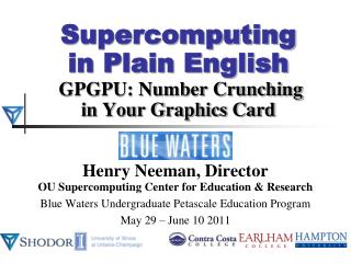 Supercomputing in Plain English GPGPU: Number Crunching in Your Graphics Card