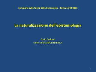 Seminario sulla Teoria della Conoscenza – Roma 15.03.2001 La naturalizzazione dell’epistemologia