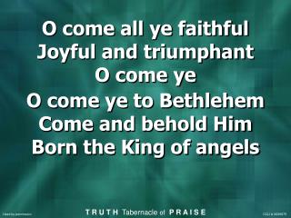 O come all ye faithful Joyful and triumphant O come ye