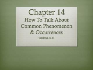 Chapter 14 How To Talk About Common Phenomenon &amp; Occurrences