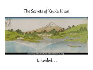 The Secrets of Kubla Khan