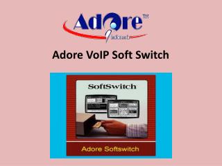 Adore VoIP Soft Switch