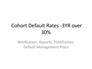 Cohort Default Rates -3YR over 30%