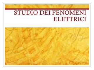 STUDIO DEI FENOMENI ELETTRICI