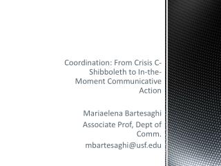 Coordination: From Crisis C-Shibboleth to In-the-Moment Communicative Action Mariaelena Bartesaghi