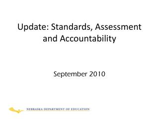 Update: Standards, Assessment and Accountability