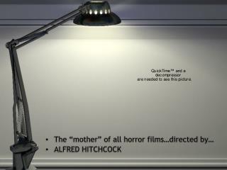 The “mother” of all horror films…directed by… ALFRED HITCHCOCK