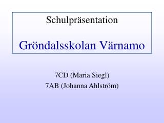 Schulpräsentation Gröndalsskolan Värnamo