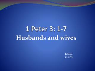 1 Peter 3 : 1-7