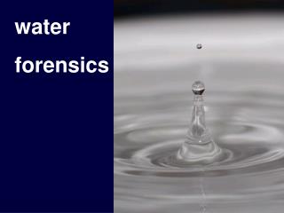 water forensics