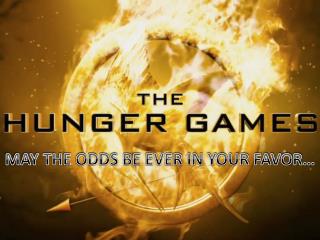 MAY THE ODDS BE EVER IN YOUR FAVOR…