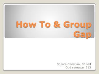 How To &amp; Group Gap
