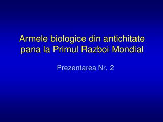 Armele biologice din antichitate pana la Primul Razboi Mondial