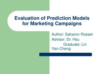 Evaluation of Prediction Models for Marketing Campaigns