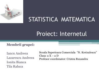 STATISTICA MATEMATICA Proiect: Internetul