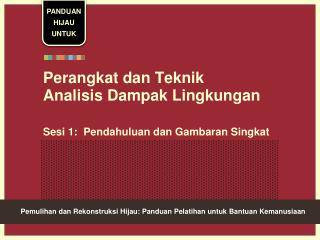 Perangkat dan Teknik Analisis Dampak Lingkungan Sesi 1: Pendahuluan dan Gambaran Singkat