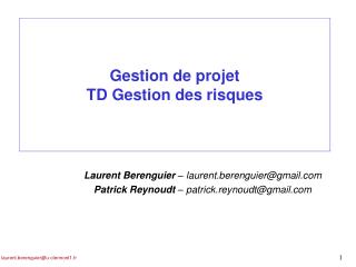 Laurent Berenguier – laurent.berenguier@gmail Patrick Reynoudt – patrick.reynoudt@gmail