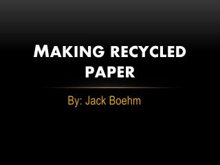 Ma M aking Recycled Paper